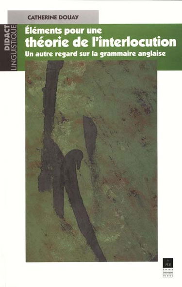 Eléments pour une théorie de l'interlocution : un autre regard sur la grammaire anglaise