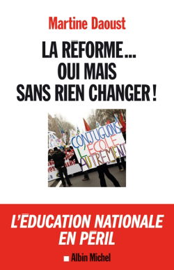 La réforme... oui, mais sans rien changer ! : l'Education nationale en péril