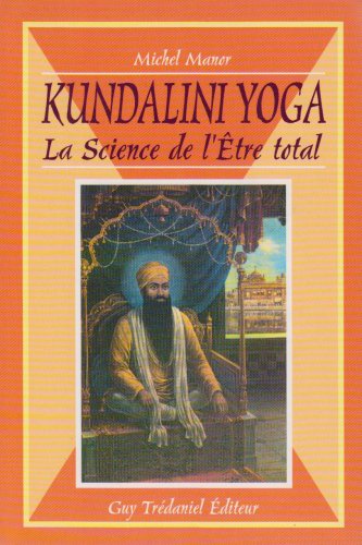 Kundalini yoga : la science de l'être total
