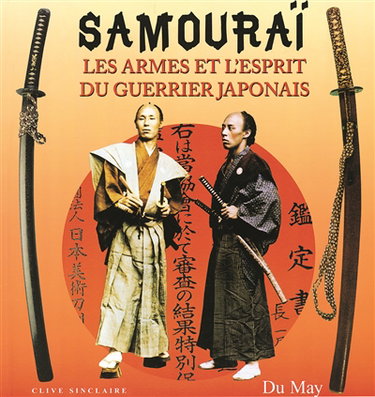 Samouraï : les armes et l'esprit du guerrier japonais