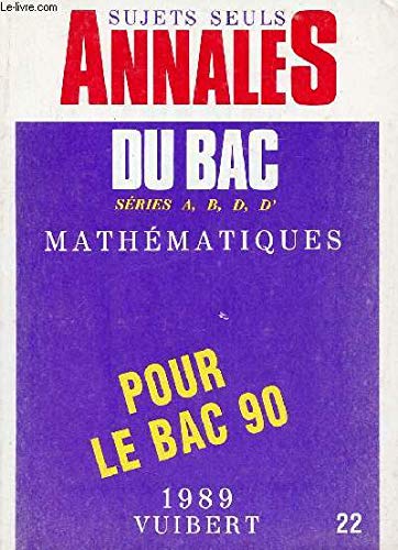 Couverture de Annales du Bac, 1989, numéro 22 : mathématiques, séries A, B, D, D', sujets seuls