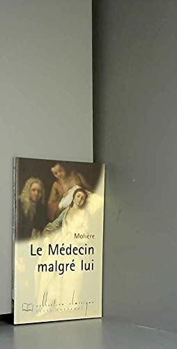 Le médecin malgré lui (Collection Classique)