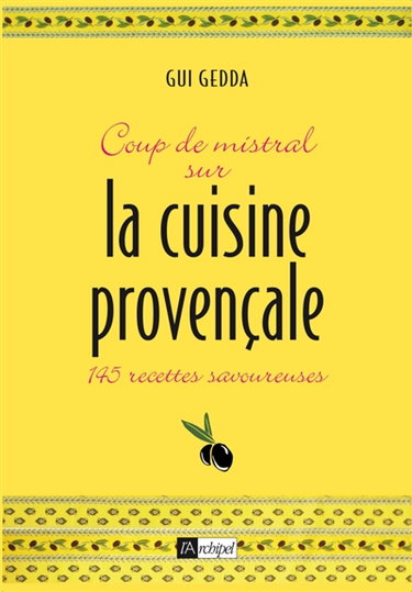 Couverture de Coup de mistral sur la cuisine provençale : 145 recettes savoureuses par Gui Gedda