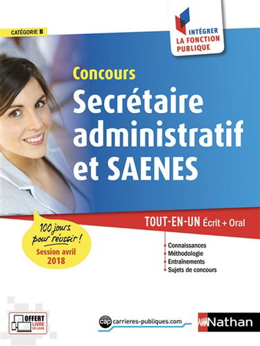 Concours secrétaire administratif et SAENES : tout-en-un écrit + oral : catégorie B, session avril 2018
