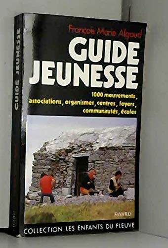 Guide jeunesse : 1000 mouvements, associations, organismes, centres, foyers, communautés, écoles