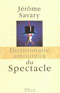 Dictionnaire amoureux du spectacle