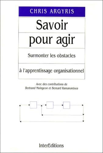 Savoir pour agir : surmonter les obstacles à l'apprentissage organisationnel