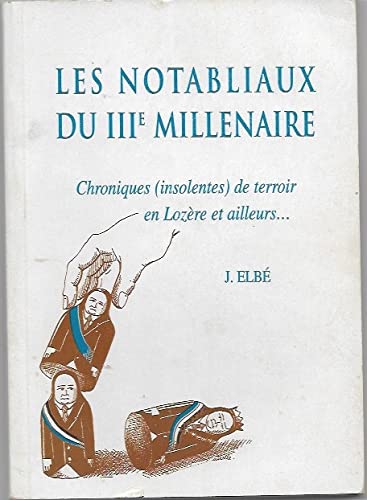 Couverture de Les notabliaux du IIIe millénaire : Chroniques insolentes de terroir en Lozère et ailleurs