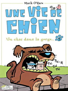 Une vie de chien. Vol. 5. Un chat dans la gorge