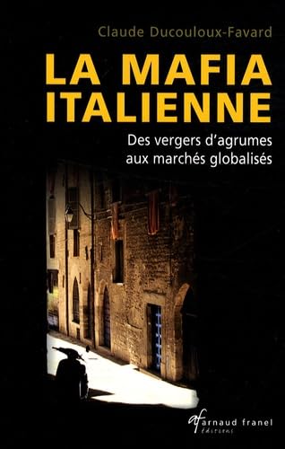 La mafia italienne: Des vergers d'agrumes aux marchés globalisés