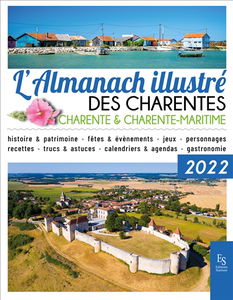 L'almanach illustré des Charentes : Charente & Charente-Maritime : 2022