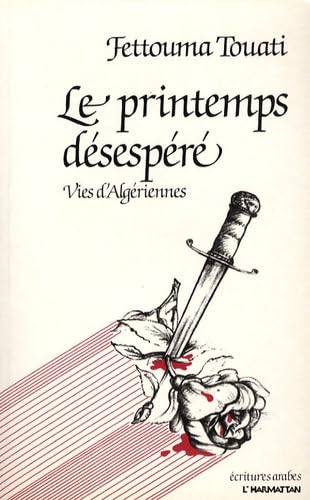 Le printemps désespéré : vies d'algériennes