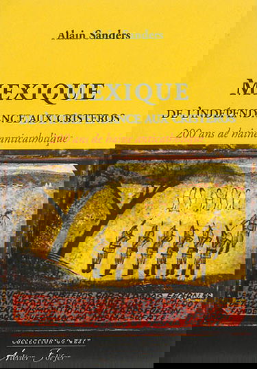 Mexique, de l'indépendance aux cristeros : 200 ans de haine anticatholique