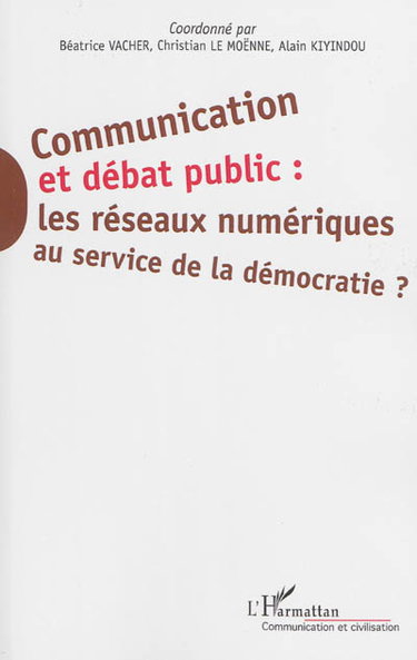 Couverture de Communication et débat public : les réseaux numériques au service de la démocratie ?