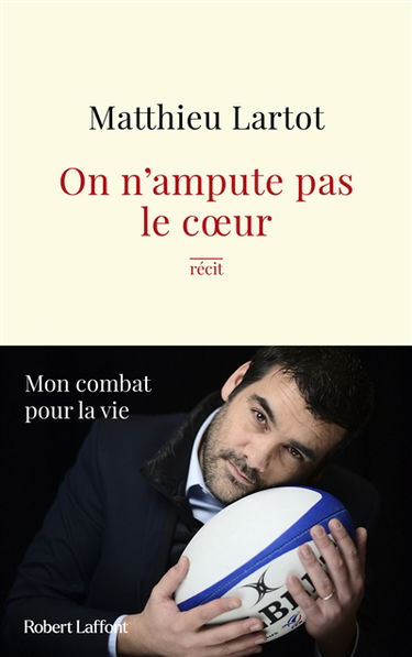 On n'ampute pas le coeur : mon combat pour la vie : récit