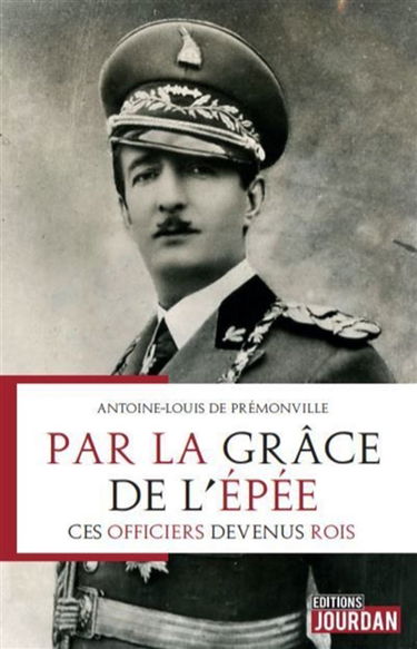 Par la grâce de l'épée : ces officiers devenus rois