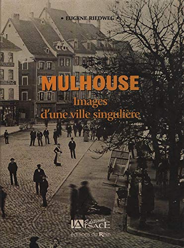 Mulhouse, images d'une ville singulière
