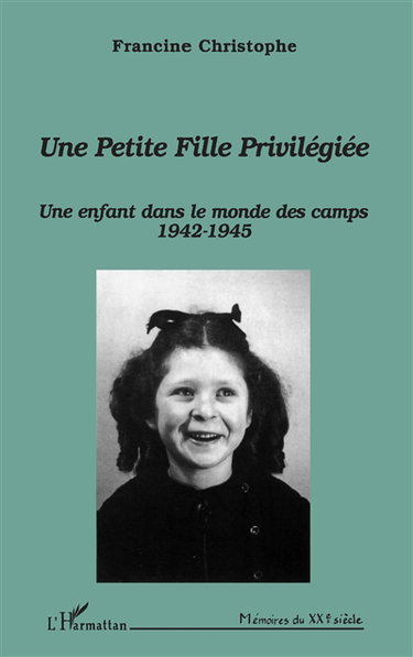 Une petite fille privilégiée : une enfant dans le monde des camps 1942-1945