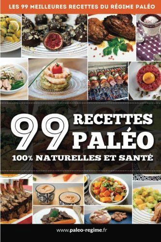 99 Recettes Paléo: 100% naturelles et santé