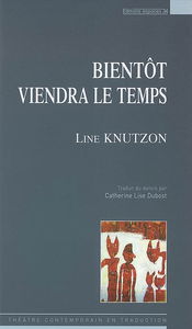 Bientôt viendra le temps : théâtre