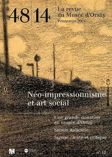 Quarante-huit-Quatorze, la revue du Musée d'Orsay, n° 12. Néo-impressionnisme et art social : une grande donation au musée d'Orsay, saison italienne, Signac : texte et critique