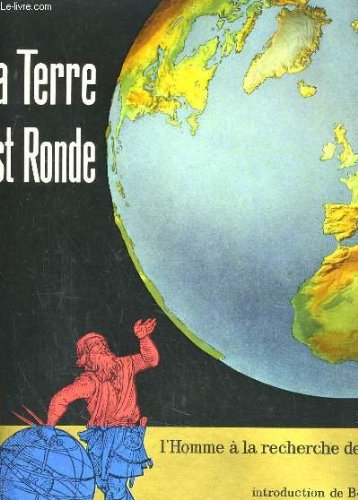 Couverture de La terre est ronde. l'homme a la recherche de son univers