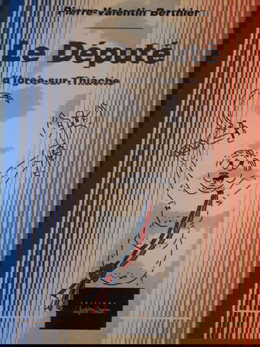 Le Député d'Igrée-sur-Thiache : récit populaire d'une carrière politique