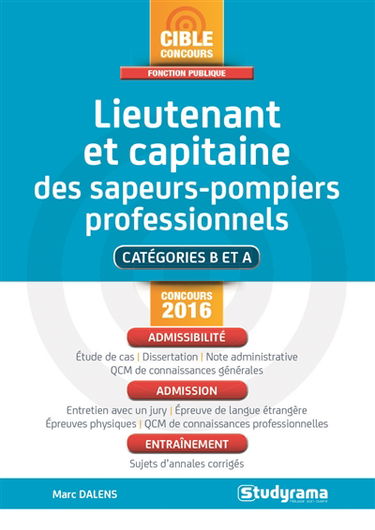 Lieutenant et capitaine des sapeurs-pompiers professionnels, concours 2016 : catégories B et A : admissibilité, admission, entraînement
