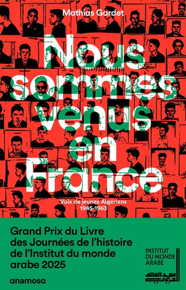 Nous sommes venus en France : voix de jeunes Algériens, 1945-1963