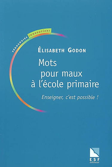 Mots pour maux à l'école primaire : enseigner, c'est possible !