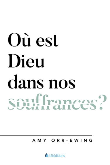 Où est Dieu dans nos souffrances ?