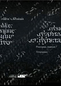 Alice, dyslexique, dyspraxique et hyperactive: Pourquoi maman ? Témoignage