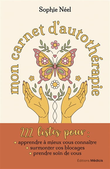 Mon carnet d'autothérapie : 222 listes pour apprendre à mieux vous connaître, surmonter vos blocages, prendre soin de vous