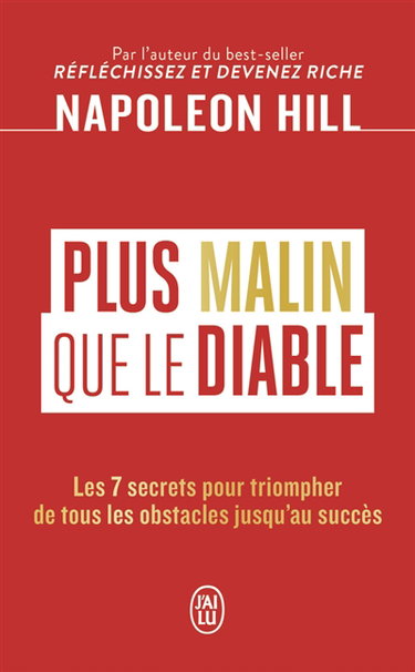 Plus malin que le diable : les 7 secrets pour triompher de tous les obstacles jusqu'au succès