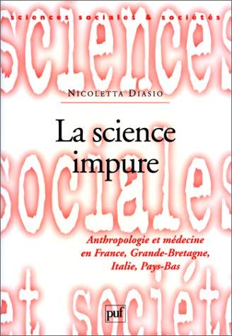 La science impure : anthropologie et médecine en France, Grande-Bretagne, Italie, Pays-Bas
