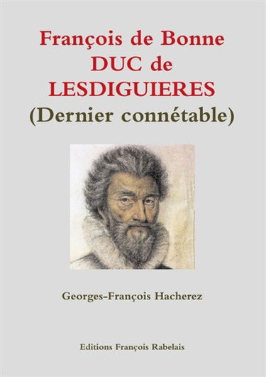 François de Bonne DUC de LESDIGUIERES (Dernier connétable)