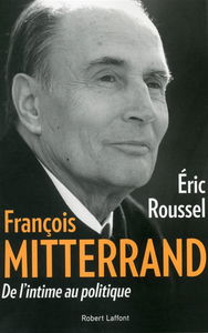 François Mitterrand : de l'intime au politique