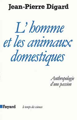 L'Homme et les animaux domestiques : anthropologie d'une passion