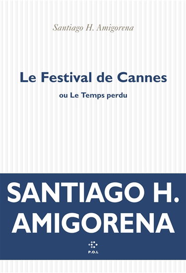 Le festival de Cannes ou Le temps perdu : roman (ou pas)