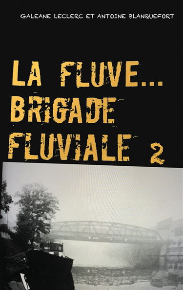 La Fluve Brigade Fluviale : L'eau & les rêves