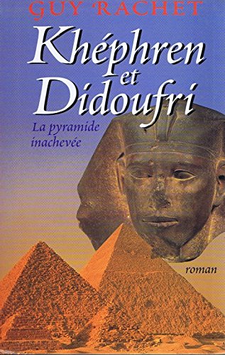Couverture de Le roman des pyramides, tome 3: Khéphren et Didoufri, la pyramide inachevée par Guy Rachet