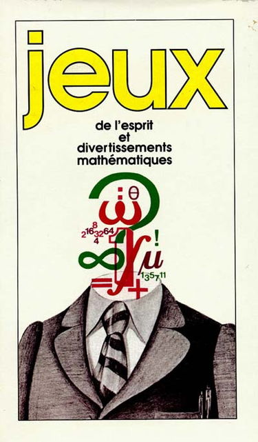 Jeux de l'esprit et divertissements mathématiques