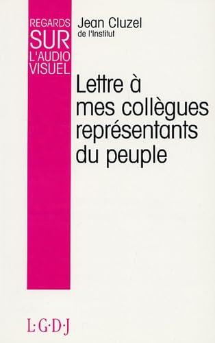 Regards sur l'audiovisuel. Vol. 7. Lettre à mes collègues représentants du peuple