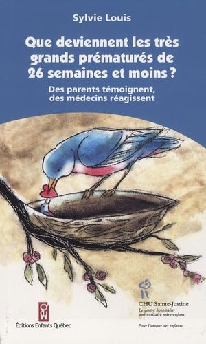 Que deviennent les très grands prématurés de 26 semaines et moins ? : des parents témoignent, des médecins réagissent