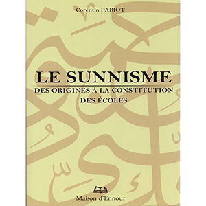 Sunnisme (le) des origines à la constitution des écoles