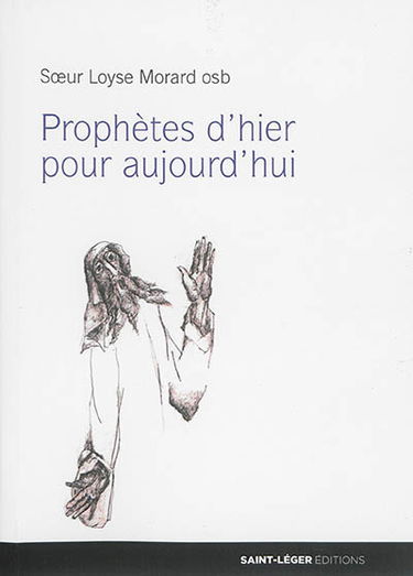 Prophètes d'hier pour aujourd'hui