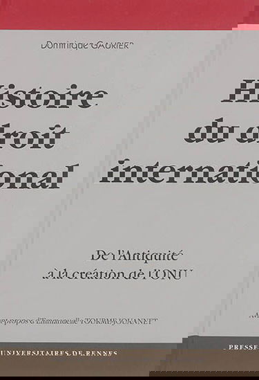Une histoire du droit international : de l'Antiquité à la création de l'ONU
