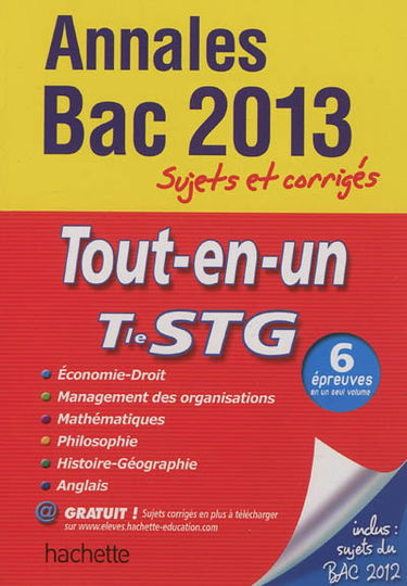 Tout-en-un, terminale STG : annales bac 2013 : sujets et corrigés