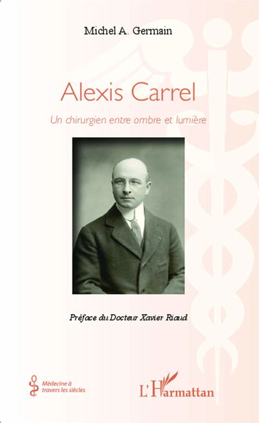Alexis Carrel: Un chirurgien entre ombre et lumière
