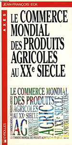 Le Commerce mondial des produits agricoles au XXe siècle